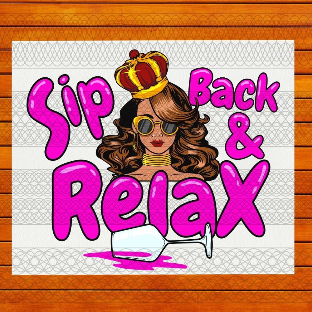 Sip Back & Relax - Ready To Press Transfer - Sublimation Transfers